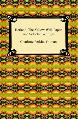 Read: Herland, The Yellow Wall-Paper, and Selected Book Writings