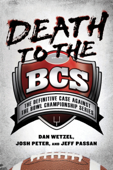 Death to the BCS - Dan Wetzel, Josh Peter & Jeff Passan