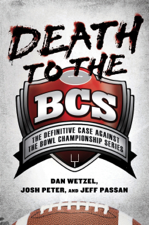 Death to the BCS - Dan Wetzel, Josh Peter &amp; Jeff Passan Cover Art