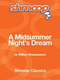 A Midsummer Night's Dream: Complete Text with Integrated Study Guide from Shmoop