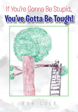 If You’Re Gonna Be Stupid, You’Ve Gotta Be Tough!