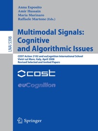 Multimodal Signals: Cognitive and Algorithmic Issues - Anna Esposito, Amir Hussain, Maria Marinaro & Raffaele Martone