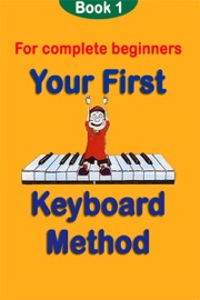 Your First Keyboard Method: Book 1 - Music Sales