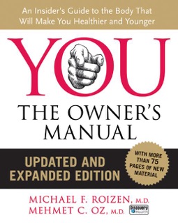 YOU: The Owner's Manual by Mehmet C. Oz, M.D. & Michael F. Roizen MD