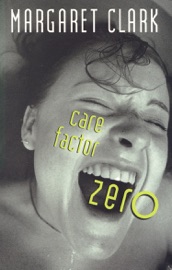 Care Factor Zero - Margaret Clark