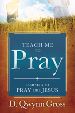 Teach Me to Pray - D. Qwynn Gross Cover Art