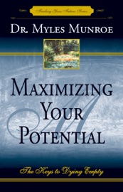 Maximizing Your Potential - Dr. Myles Munroe