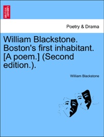 William Blackstone. Boston's first inhabitant. [A poem.] (Second edition.). - William Blackstone