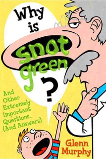 Why Is Snot Green? by Glenn Murphy