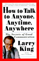 Larry King & Bill Gilbert - How to Talk to Anyone, Anytime, Anywhere artwork