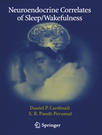 Neuroendocrine Correlates of Sleep/Wakefulness - Daniel P. Cardinali & S. R. Pandi-Perumal