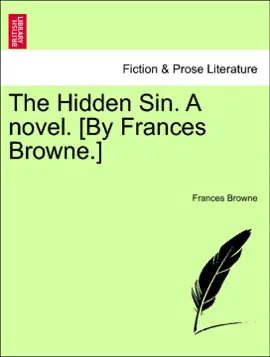 Read: The Hidden Sin. A novel. [By Frances Browne.] Vol. Book II