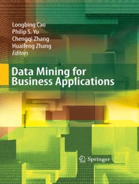 Data Mining for Business Applications - Longbing Cao, Philip S. Yu, Chengqi Zhang & Huaifeng Zhang