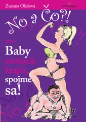 Book cover for No a Čo?! alebo Baby všetkých krajín, spojme sa! by Zuzana Olešová & Juraj Žák