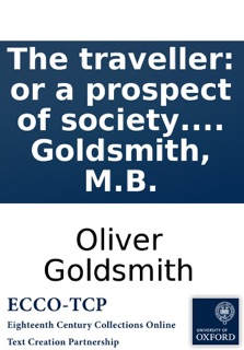 The traveller: or a prospect of society. A poem. Inscribed to the Rev. Mr. Henry Goldsmith. By Oliver Goldsmith, M.B. by Oliver Goldsmith