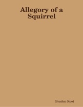 Book cover for Allegory of a Squirrel by Braden Root