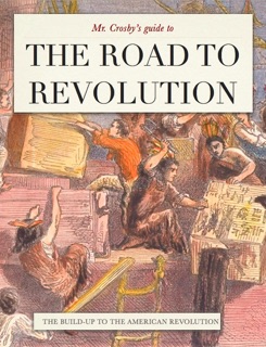 Mr. Crosby's Guide to the Road to Revolution by Daniel Crosby