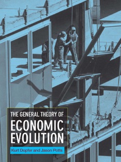 The General Theory of Economic Evolution by Kurt Dopfer & Jason Potts