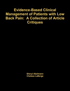 Evidence Based Clinical Management of Patients With Low Back Pain:: a Collection of Article Critiques by William Hanney, Sheryl Abelmann & Chelsea LaBerge