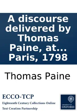 Read: A discourse delivered by Book Thomas Paine, at the Society of the Theophilanthropists, at Paris, 1798