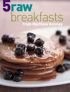 Five Raw Breakfasts by Matthew Kenney