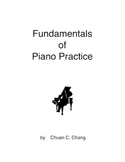 Fundamentals of Piano Practice by Chuan C. Chang