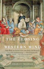 The Closing of the Western Mind - Charles Freeman Cover Art