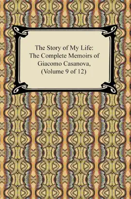 Read: The Story of My Life (The Complete Memoirs of Giacomo Casanova, Book Volume 9 of 12)
