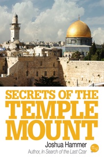 Secrets of the Temple Mount by Joshua Hammer