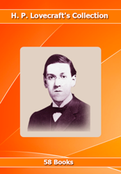 H. P. Lovecraft's Collection [ 58 Books ]