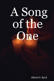 A Song of the One - Alfred D. Byrd