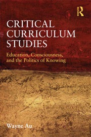 Critical Curriculum Studies - Wayne Au