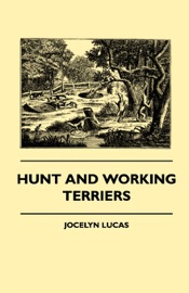Hunt And Working Terriers - Jocelyn Lucas