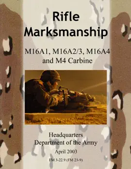 Rifle Marksmanship: M16A1, M16A2/3, M16A4 and M4 Carbine. April 2003
