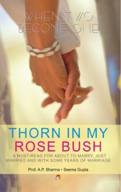 Thorn In My Rose Bush - A.P. Sharma & Seema Gupta