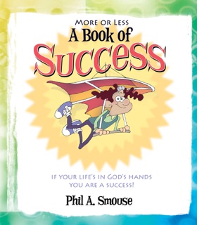More or Less a Book of Success by Phil A. Smouse