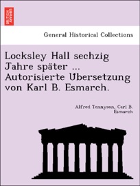Locksley Hall sechzig Jahre später ... Autorisierte Übersetzung von Karl B. Esmarch. - Alfred Tennyson & Carl B. Esmarch