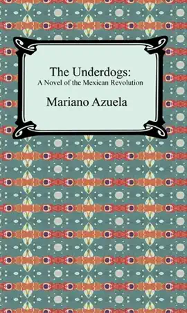 Read: The Underdogs: A Novel of Book the Mexican Revolution