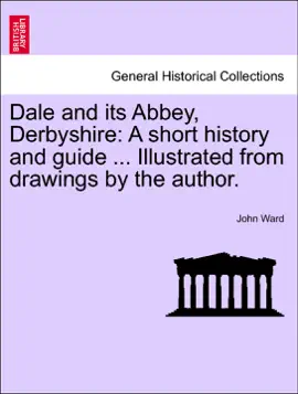 Read: Dale and its Abbey, Derbyshire: A short history and Book guide ... Illustrated from drawings by the author.