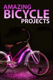 Amazing Bicycle Projects - Authors and Editors of Instructables