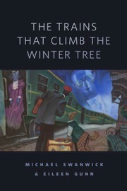 The Trains That Climb the Winter Tree - Michael Swanwick & Eileen Gunn