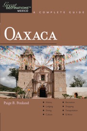 Explorer's Guide Oaxaca: A Great Destination - Paige R Penland