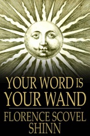 Your Word is Your Wand - Florence Scovel Shinn