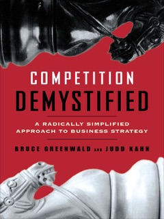 Competition Demystified by Bruce C. Greenwald & Judd Kahn