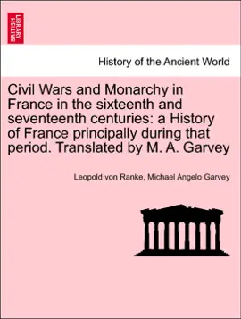 Read: Civil Wars and Monarchy in France in the sixteenth and seventeenth centuries: a History of France principally during that period. Translated by M. A. Garvey Book