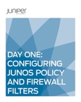 Day One: Configuring Junos Policies and Firewall Filters