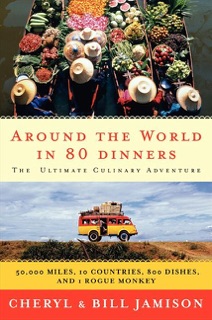 Around the World in 80 Dinners by Bill Jamison & Cheryl Alters Jamison
