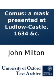 Comus: a mask presented at Ludlow-Castle, 1634 &c. - John Milton
