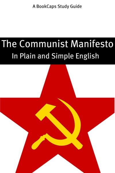 The Communist Manifesto - In Plain and Simple English (A Modern Translation and the Original Version)