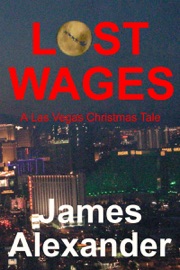 Lost Wages: A Las Vegas Christmas Tale - James Alexander